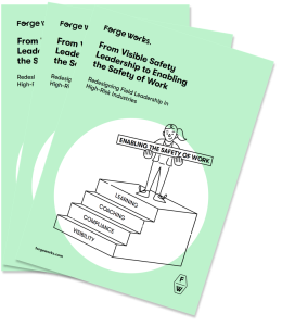 Forge Works Whitepaper - From Visible Safety Leadership to Enabling the Safety of Work